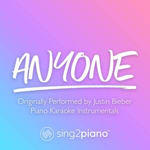 Anyone (Originally Performed by Justin Bieber) (Piano Karaoke Version)