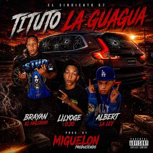La GUAGUA (feat. Albert la ley, brayan el malcriao & lilyogel 0.30)