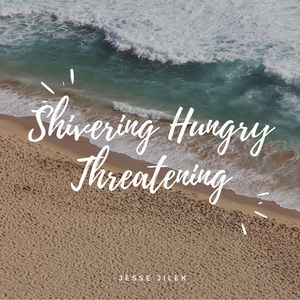 Shivering Hungry Threatening
