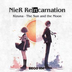 Kizuna - The Sun and the Moon (From "NieR Reincarnation")