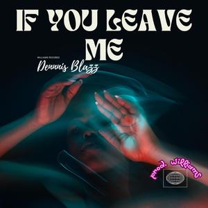If you leave me