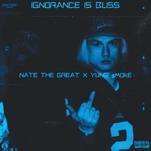 Ignorance Is Bliss (feat. Nate The Great)