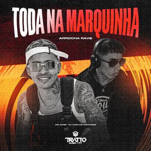 Toda na Marquinha [Arrocha Rave]