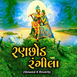 Ranchhod Rangila (Slowed X Reverb)