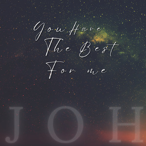 You Have The Best For Me