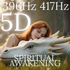 Spiritual Awakening 396 Hz 417 Hz Dragon Energy 5D Activation Chakra Healing