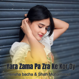 Yara Zama Pa Zra Ke Kor Dy