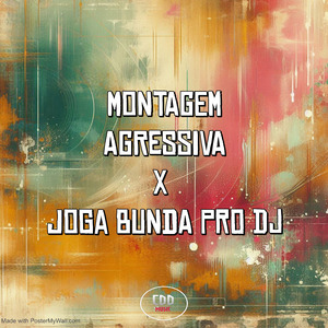 MONTAGEM AGRESSIVA vs JOGA A BUNDA PRO DJ