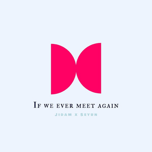 우리 다시 만나면 (If We Ever Meet Again)