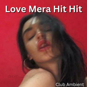 Love Mera Hit Hit (Reverb-vibe)