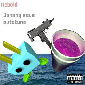 Johnny Sous Autotune (feat. Neboki & Lowbeats999)
