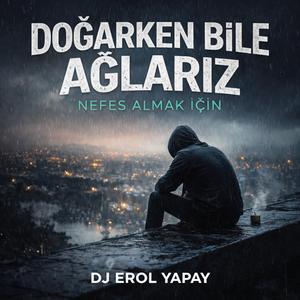 Doğarken bile ağlarız