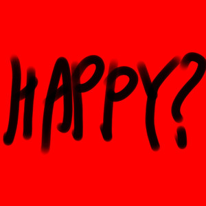 HAPPY?