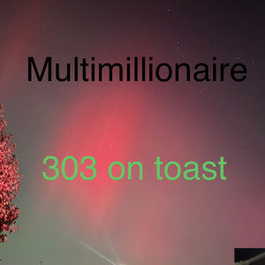 303 on toast