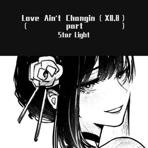 Love Ain't Changin（X0.8）（part）