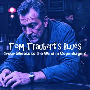 Tom Traubert's Blues (Four Sheets to the Wind in Copenhagen)