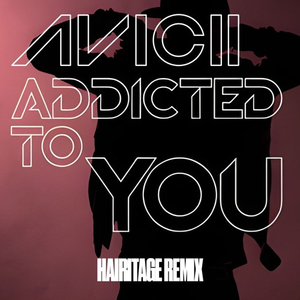 Addicted To You (Hairitage Remix)