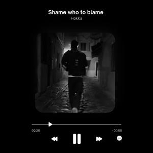 Shame who to blame