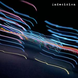 Indecision