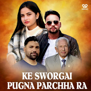 Ke Sworgai Pugna Parchha Ra