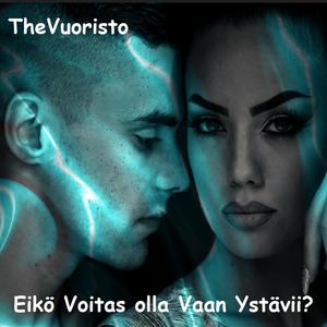 Eikö Voitas Olla Vaan Ystävii?