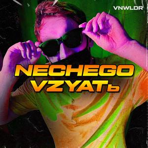 Nechego Vzyat
