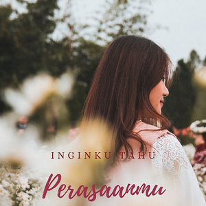 Inginku tahu perasaanmu