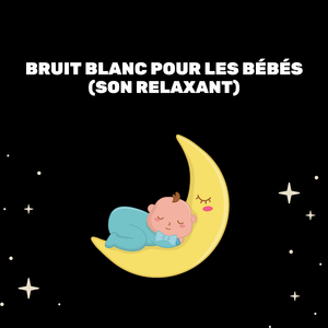 Bruit Blanc (Aide Au Sommeil Pour Bébé)