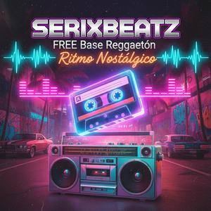 SerixBeatz FREE Base Reggaetón Ritmo Nostálgico