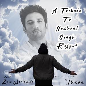 A Tribute to Sushant Singh Rajput (feat. Zain Worldwide)