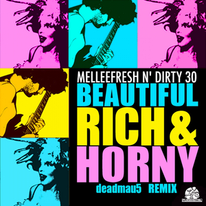 Beautiful, Rich & Horny (deadmau5 Remix)