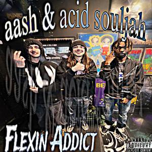 Flexin Addict (feat. Acid Souljah)
