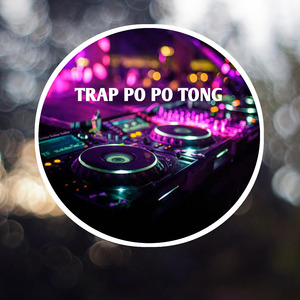 Trap Po Po Tong