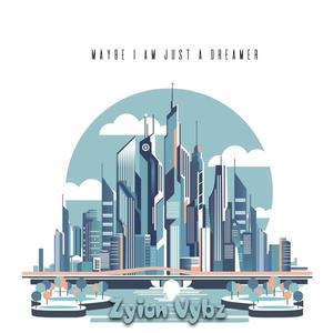 Maybe I Am Just A Dreamer