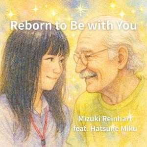 Reborn to Be with You
