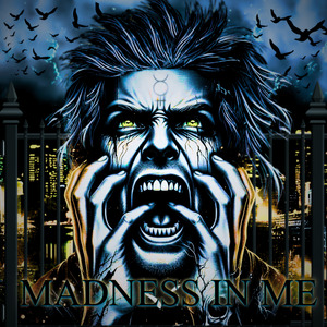 MADNESS IN ME