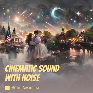 Cinematic Sound with Noise