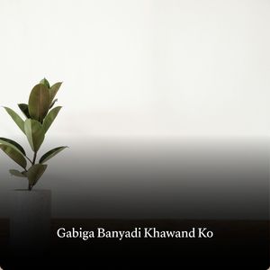 Gabiga Banyadi Khawand Ko