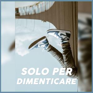 Solo Per Dimenticare