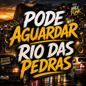 Pode Aguardar Rio das Pedras (funk)