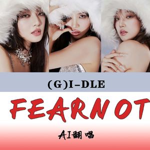 [AI (G)I-DLE]  FEARNOT