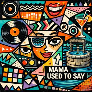 Mama Used To Say