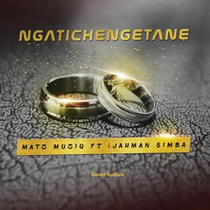 Ngatichengetane (feat. iJahman Simba)