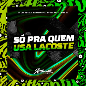 Só pra Quem Usa Lacoste