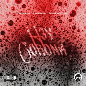 H3y Corona (feat. D Liteyear & Space Ventura)