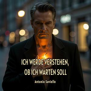 ICH WERDE VERSTEHEN, OB ICH WARTEN SOLL