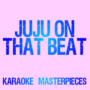 Juju On That Beat (Originally Performed by Zay Hilfigerrr & Zaylon McCall) [Karaoke Version]