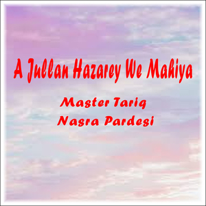A Jullan Hazarey We Mahiya
