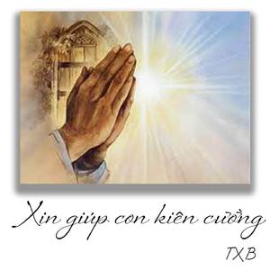 Xin Giúp Con Kiên Cường