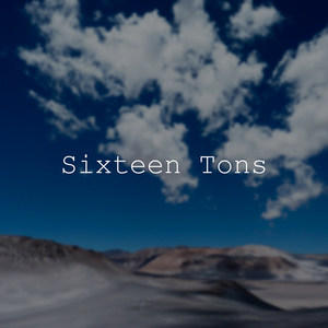 Sixteen Tons